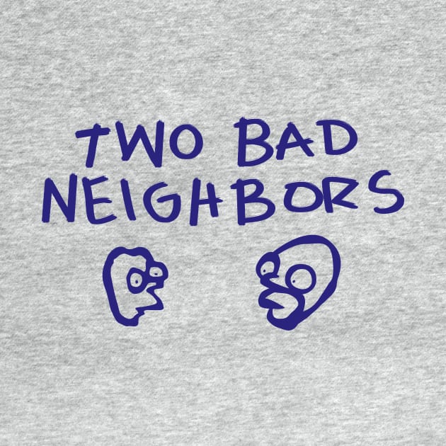 Two Bad Neighbors by Rock Bottom